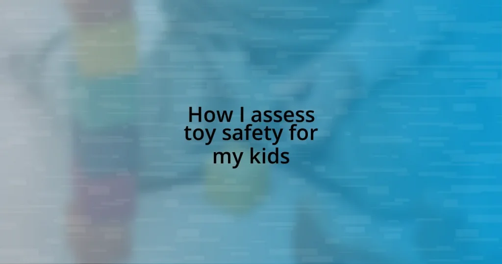 How I assess toy safety for my kids