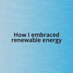 How I embraced renewable energy