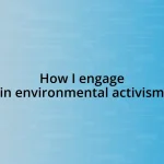 How I engage in environmental activism