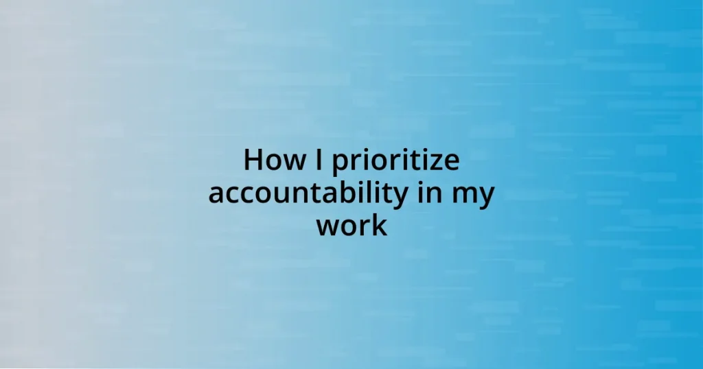 How I prioritize accountability in my work