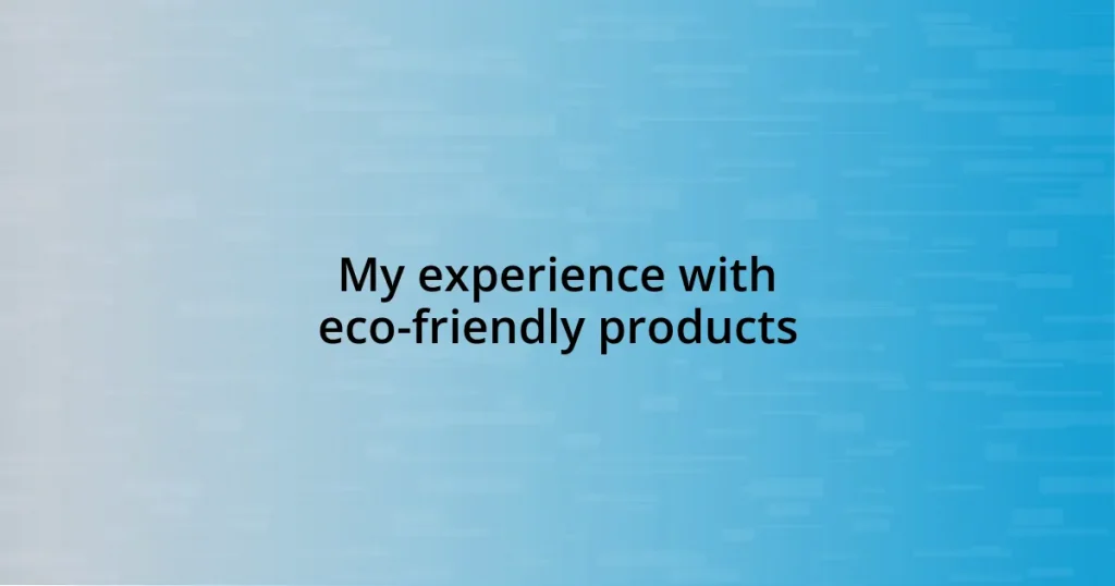 My experience with eco-friendly products