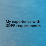 My experience with GDPR requirements