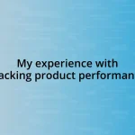 My experience with tracking product performance