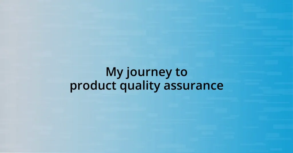 My journey to product quality assurance