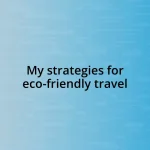 My strategies for eco-friendly travel