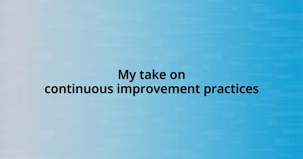 My take on continuous improvement practices