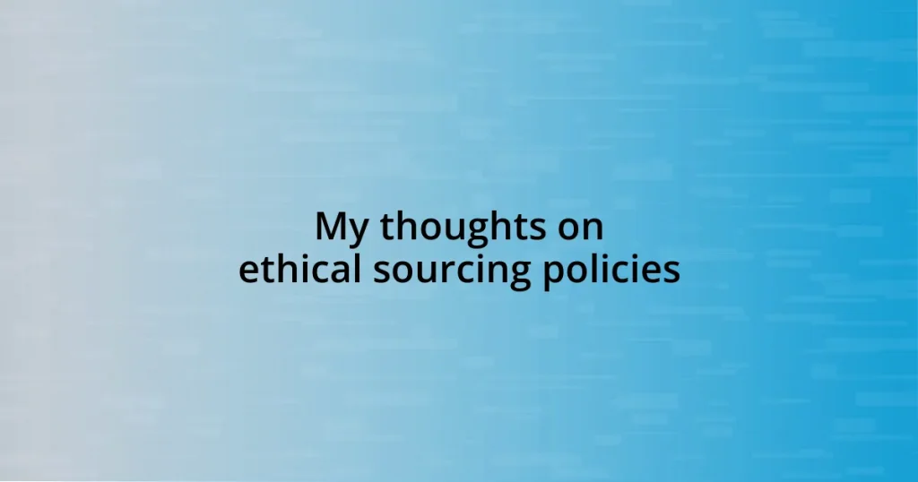 My thoughts on ethical sourcing policies