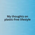 My thoughts on plastic-free lifestyle