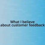 What I believe about customer feedback