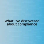 What I’ve discovered about compliance