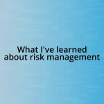 What I’ve learned about risk management