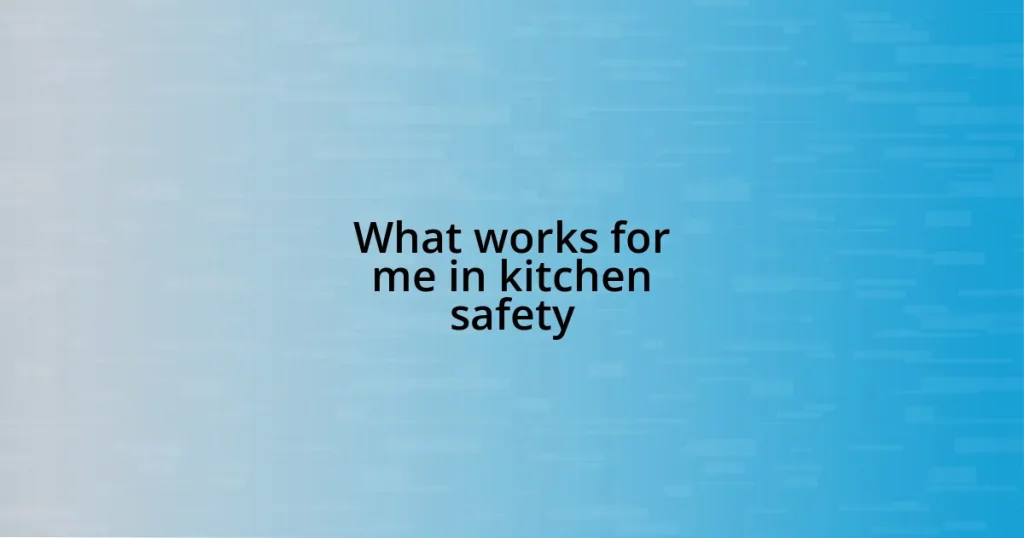 What works for me in kitchen safety