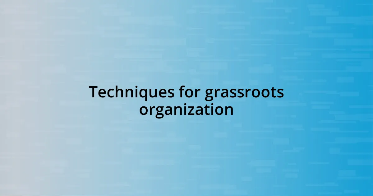 Techniques for grassroots organization