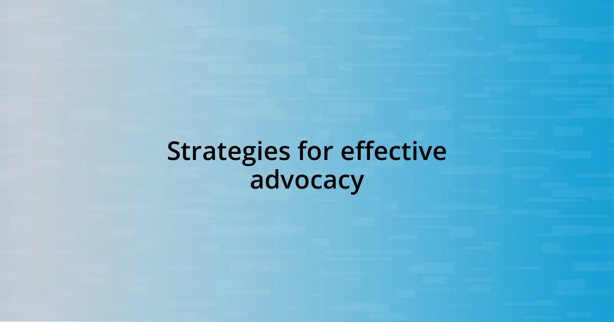 Strategies for effective advocacy