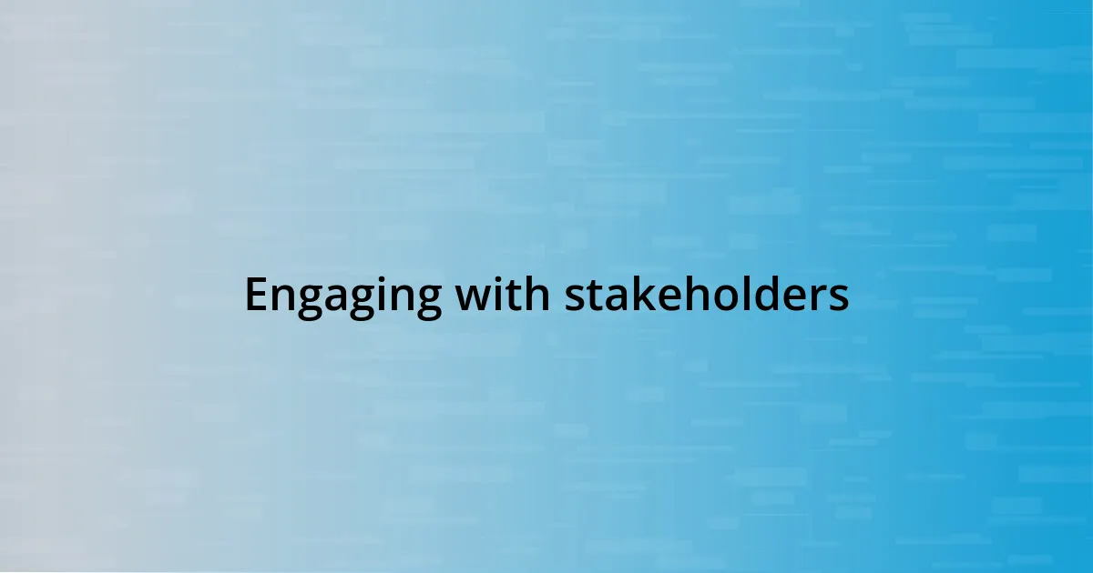 Engaging with stakeholders