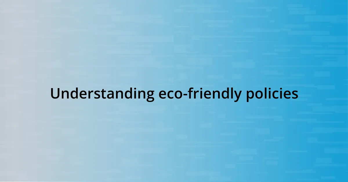 Understanding eco-friendly policies