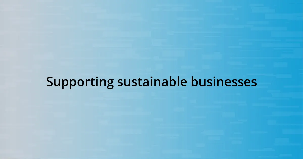 Supporting sustainable businesses