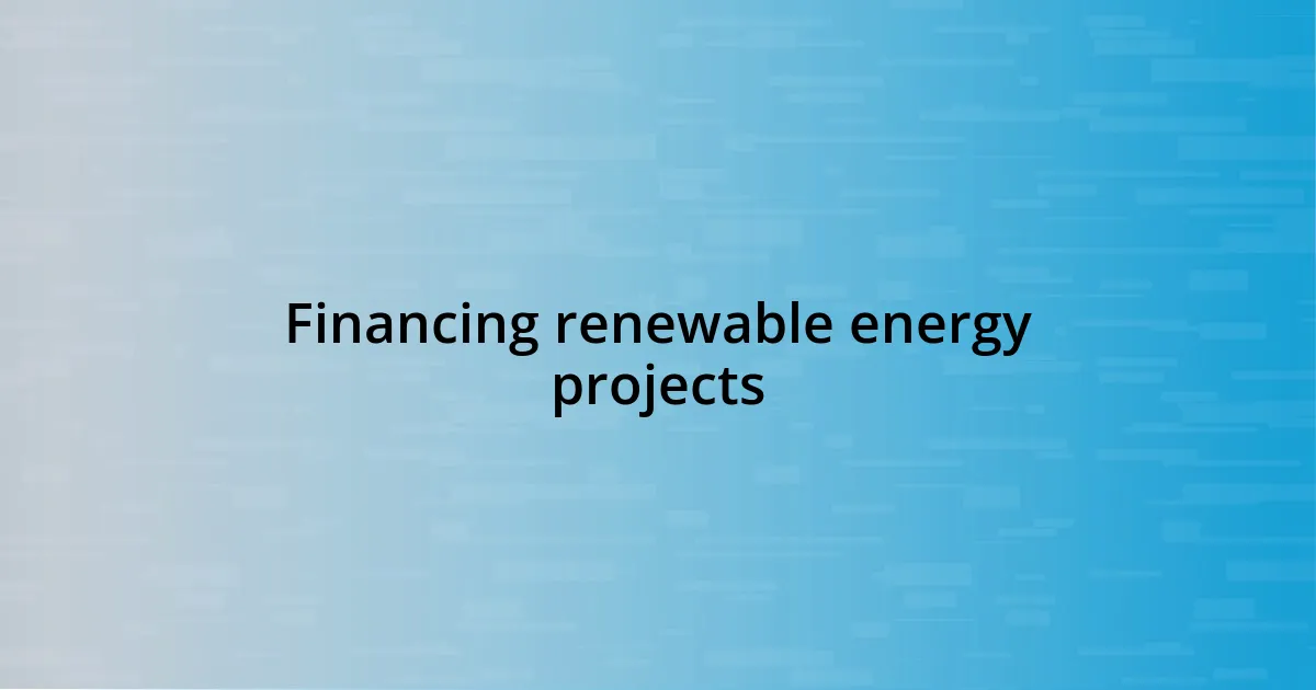 Financing renewable energy projects