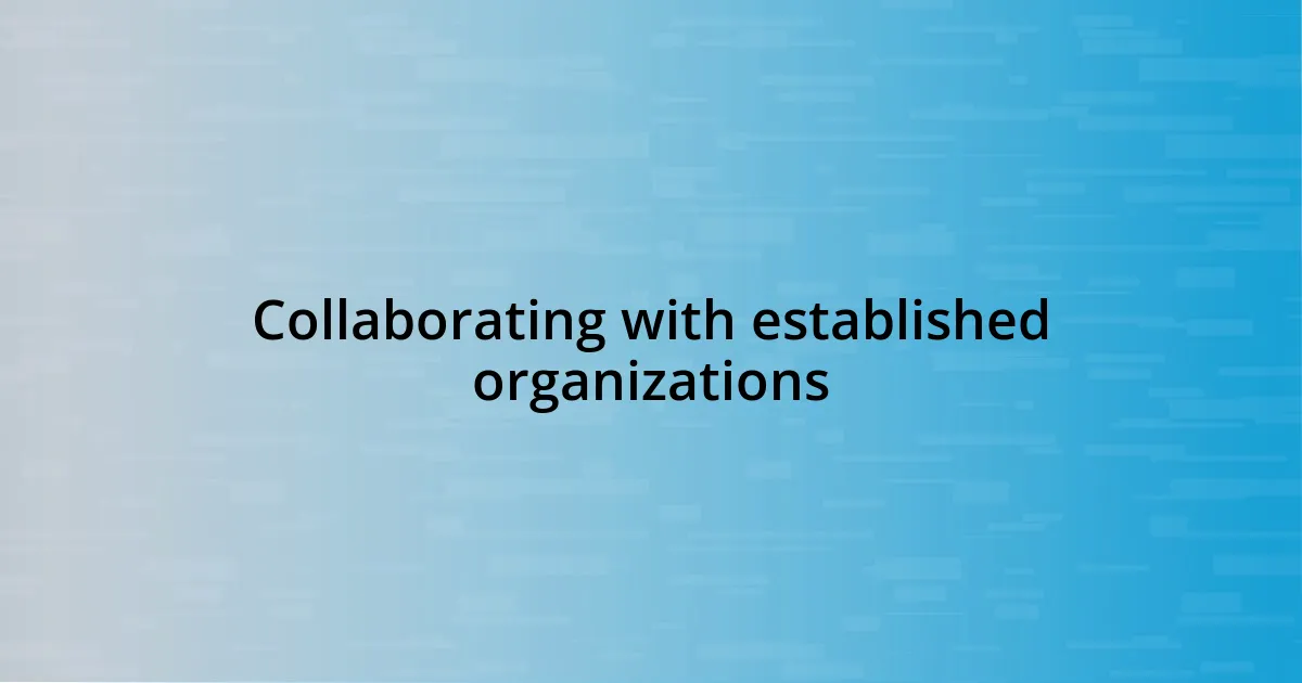 Collaborating with established organizations