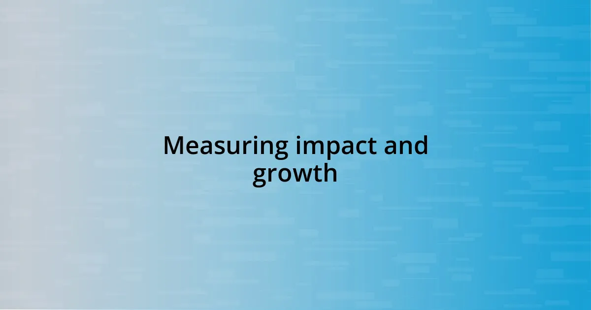 Measuring impact and growth