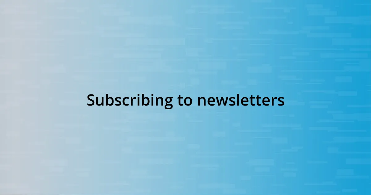 Subscribing to newsletters