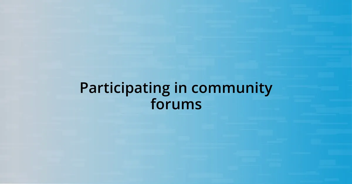 Participating in community forums