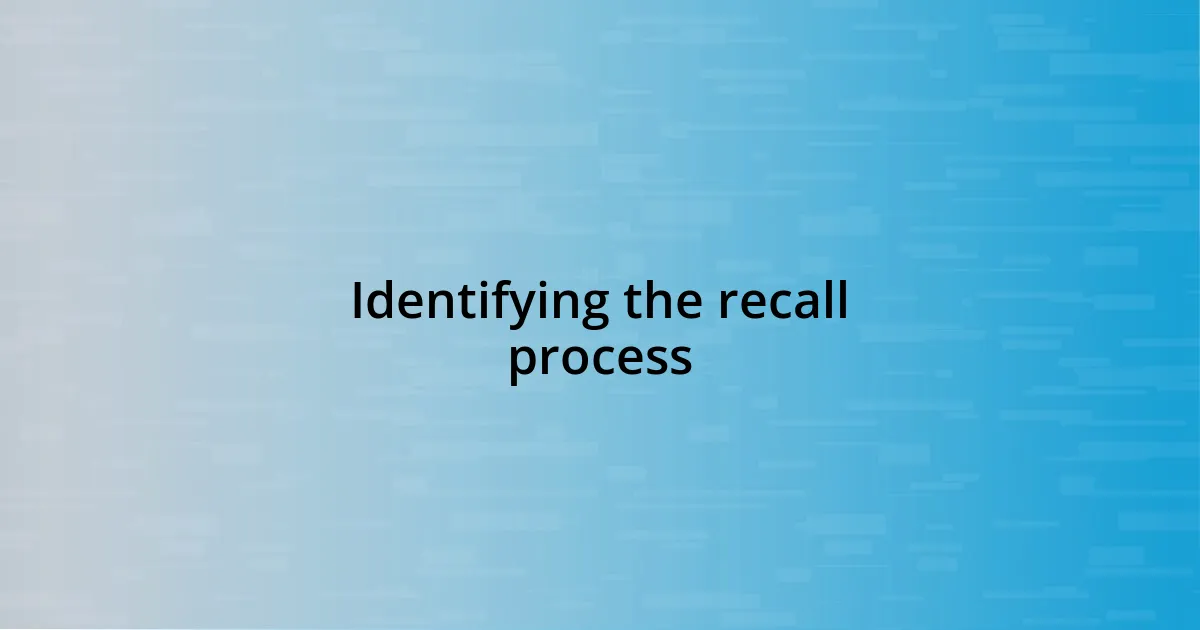 Identifying the recall process