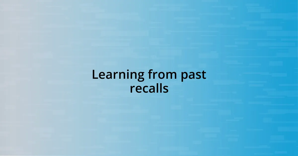 Learning from past recalls