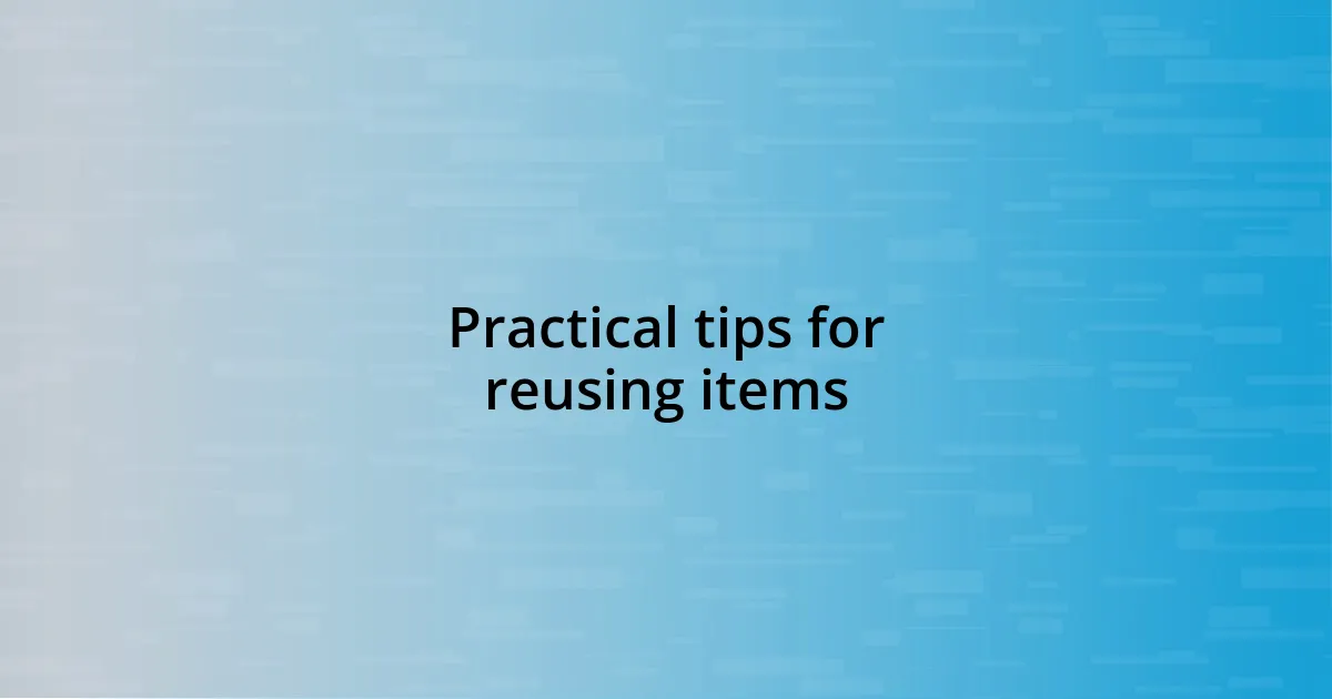 Practical tips for reusing items