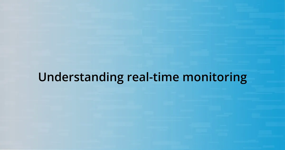 Understanding real-time monitoring