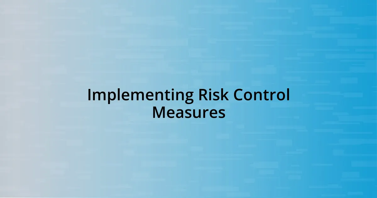 Implementing Risk Control Measures