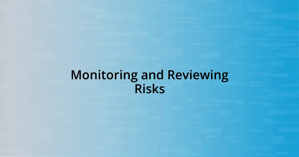 Monitoring and Reviewing Risks