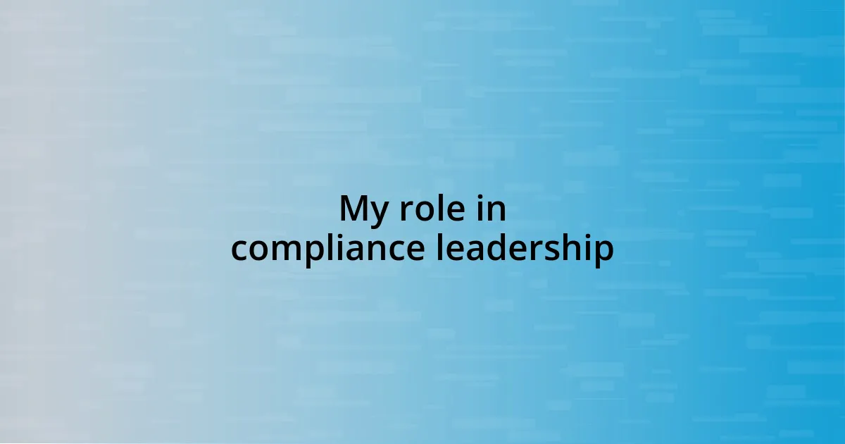 My role in compliance leadership