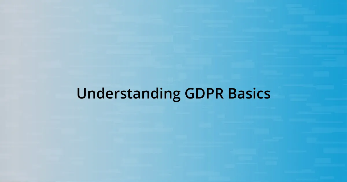 Understanding GDPR Basics