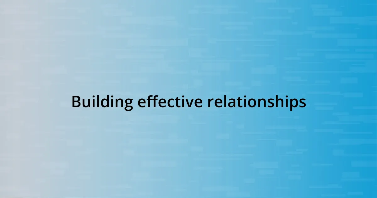 Building effective relationships