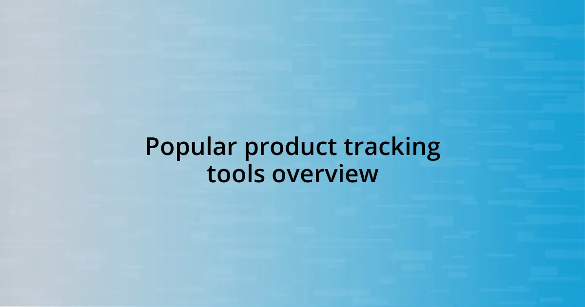 Popular product tracking tools overview