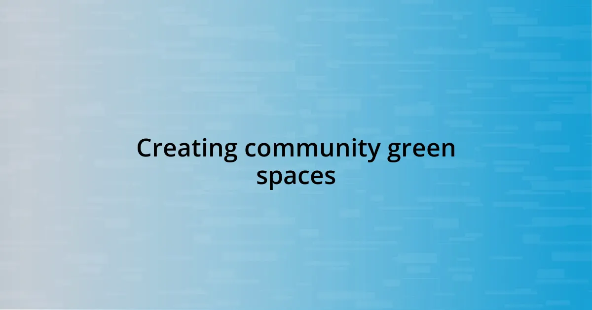 Creating community green spaces