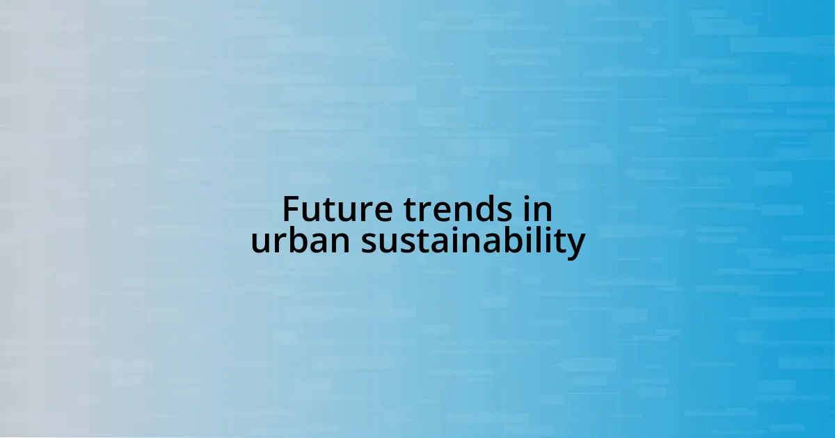 Future trends in urban sustainability