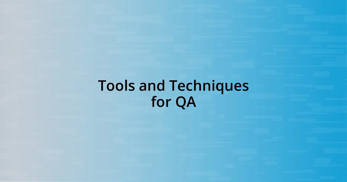 Tools and Techniques for QA