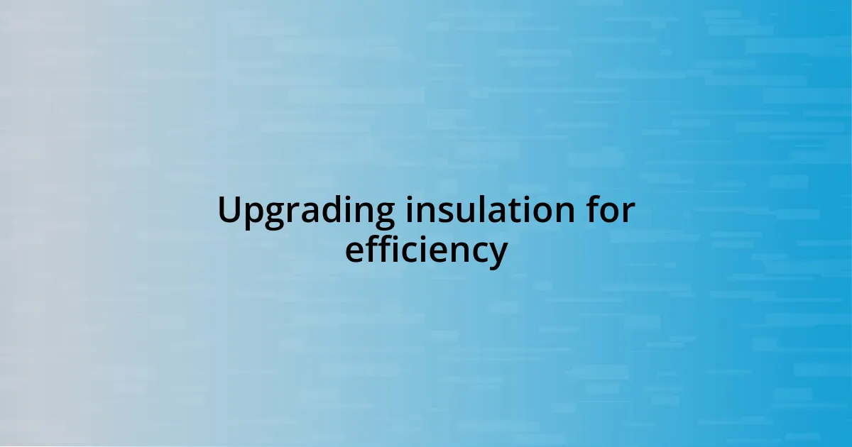 Upgrading insulation for efficiency