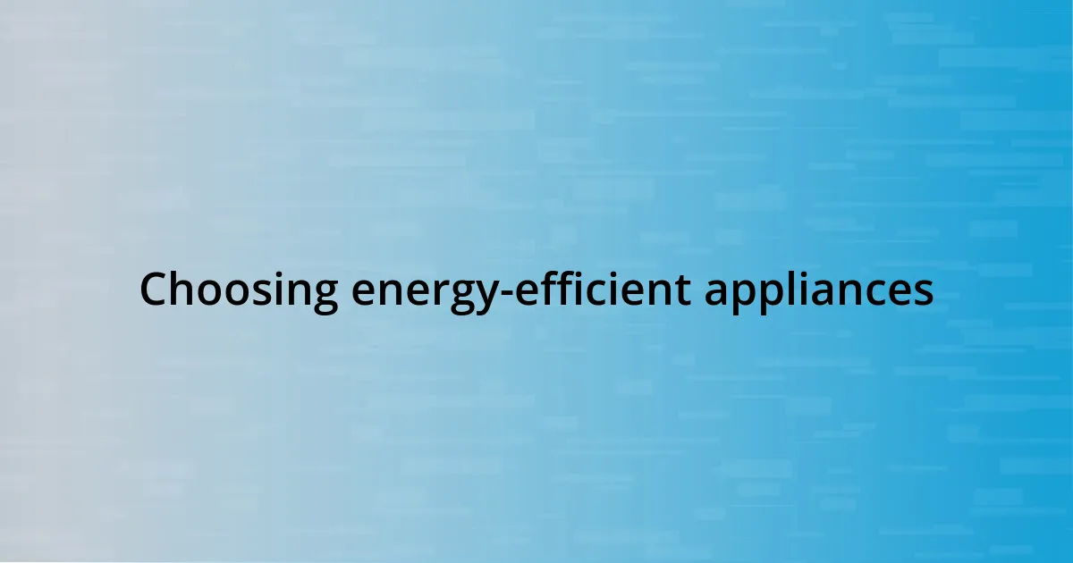 Choosing energy-efficient appliances