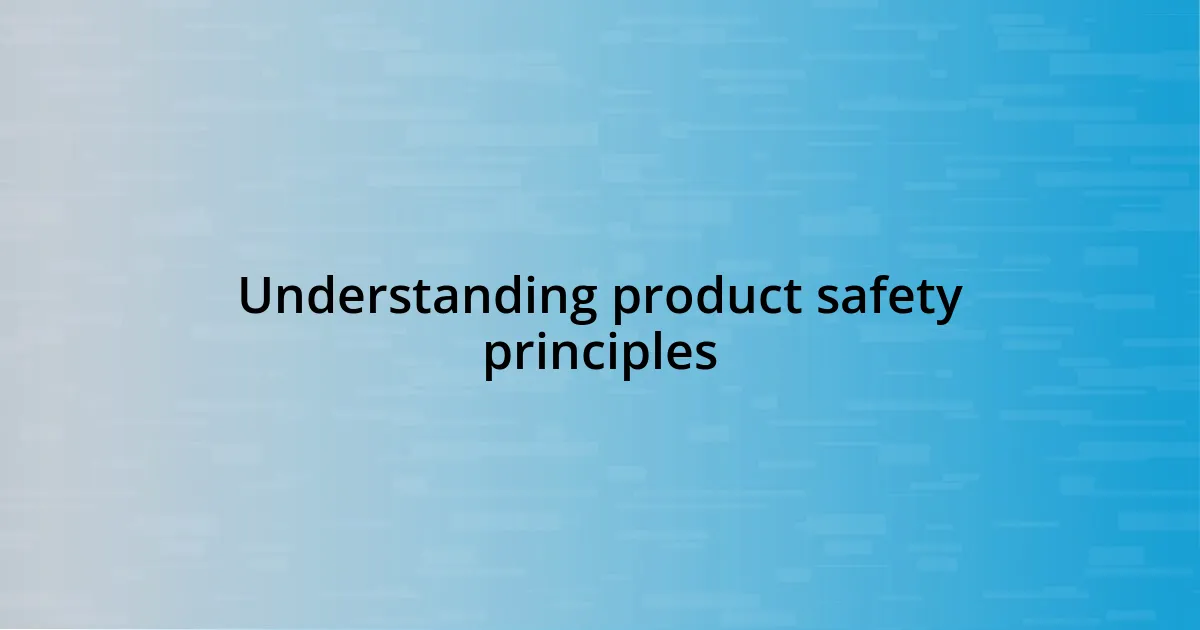 Understanding product safety principles