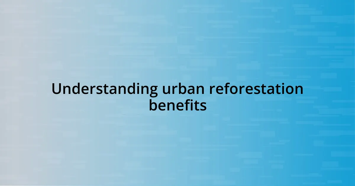 Understanding urban reforestation benefits