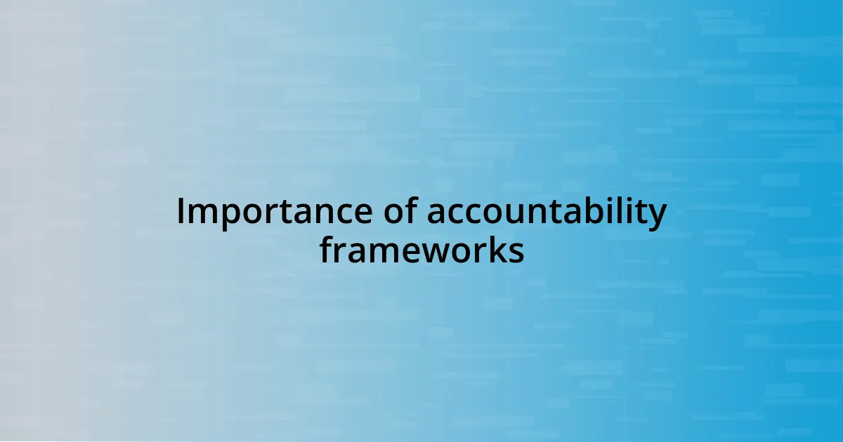 Importance of accountability frameworks