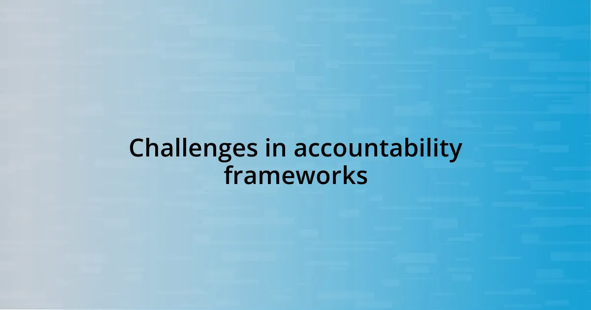 Challenges in accountability frameworks