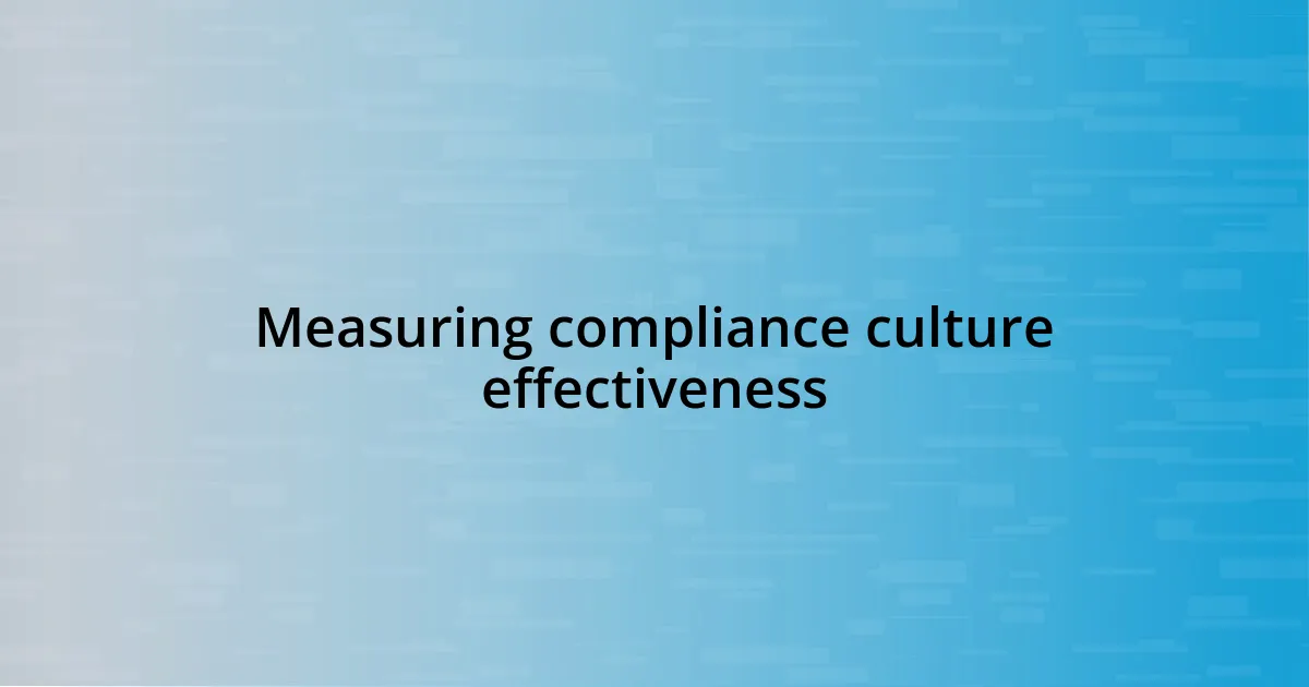 Measuring compliance culture effectiveness