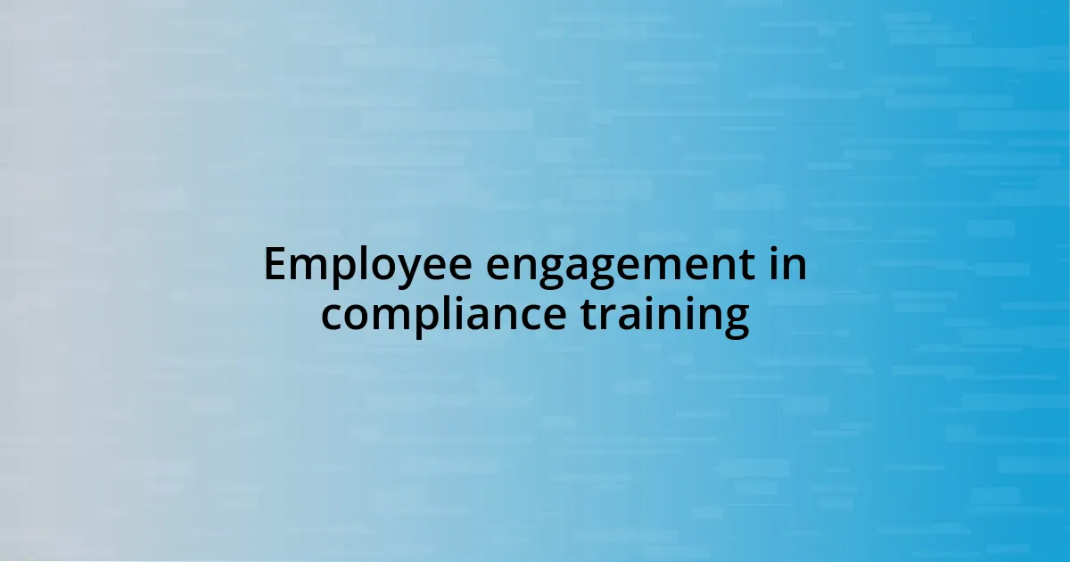 Employee engagement in compliance training