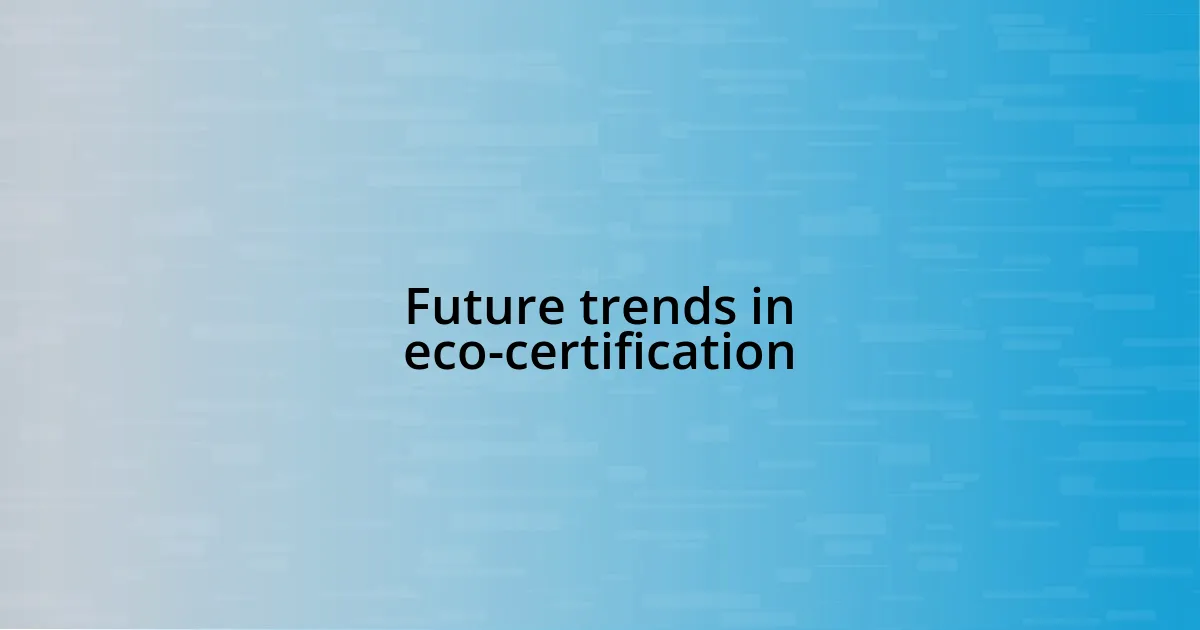 Future trends in eco-certification