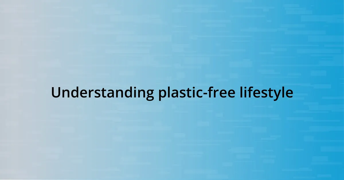 Understanding plastic-free lifestyle