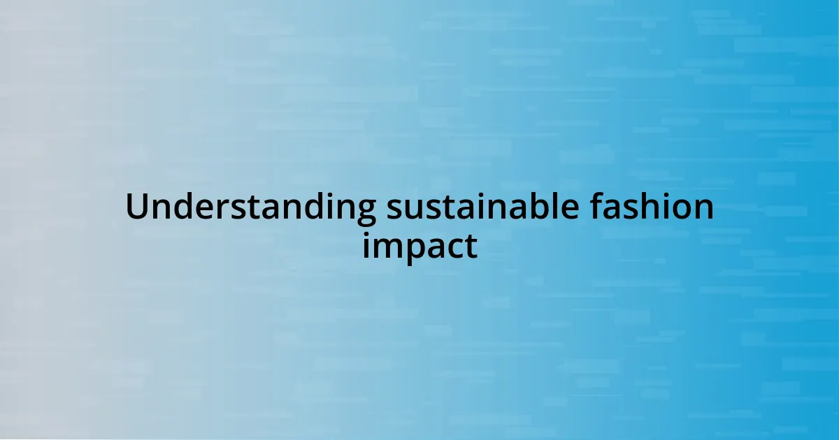 Understanding sustainable fashion impact